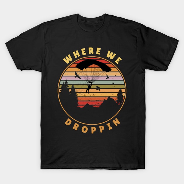 Where We Droppin T-Shirt by Alea's